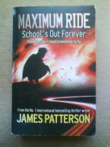 Maximum Ride: Schools Out Forever (maximum Ride)