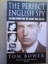 The Perfect English Spy: Sir Dick White and the Secret War, 1935