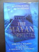 The Mayan Prophecies: Unlocking The Secrets Of A Lost Civilizati