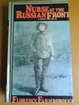 Nurse at the Russian Front, A Diary 1914 - 1918 (with 48 photogr