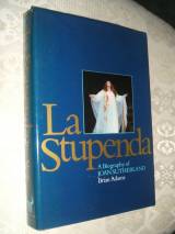 La STUPENDA; A BIOGRAPHY OF JOAN SUTHERLAND.